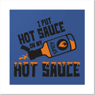 I Put Hot Sauce On My Hot Sauce 2 Posters and Art